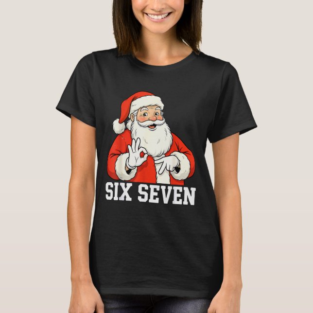 Funny Santa Says Six Seven Christmas 67 Meme Xmas  T-Shirt (Vorderseite)