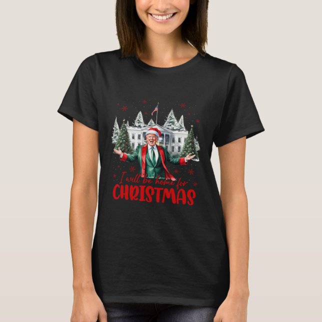Funny Santa Trump Ich werde Zuhause für Weihnachts T-Shirt (Vorderseite)