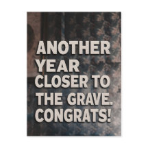 Funny Sarcasm Carte d'anniversaire plus près de la