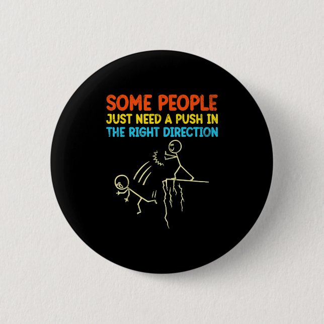 Funny Sarcasm Graphic - Einige Leute brauchen nur  Button (Vorderseite)