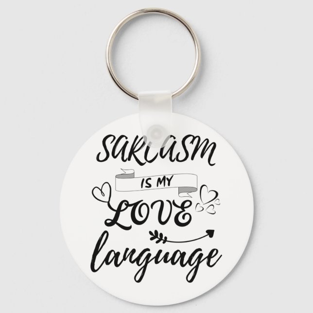 Funny Sarcasm ist meine Liebe Schlüsselanhänger (Vorderseite)