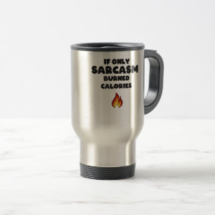 Funny Sarcasm Quotes Teens Women Männer Sarcastic Reisebecher