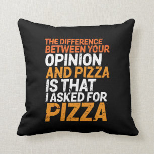 Funny Sarcasm Spaß Fragte ich für Pizza Nicht Me Kissen
