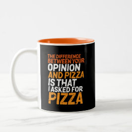 Funny Sarcasm Spaß Fragte ich für Pizza Nicht Mein Zweifarbige Tasse