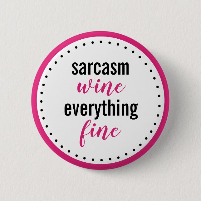 Funny Sarcasm Wine Everything Fine Schaltfläche Button (Vorderseite)