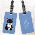 Funny Sarcastic Cat Gepäckanhänger<br><div class="desc">Eine sarkastische,  unenthusiastische und verärgerte schwarz-weiße Bicolor Tuxedo Katze. Was auch immer. Ändern Sie die Details auf der Rückseite,  um sie anzupassen.</div>