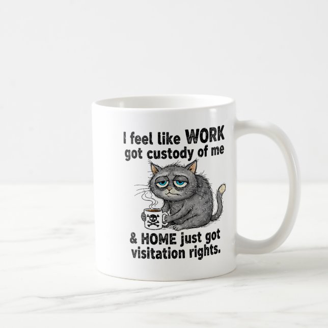 Funny Sarcastic Cat I Feel Like Work Got Custody O Kaffeetasse (Rechts)
