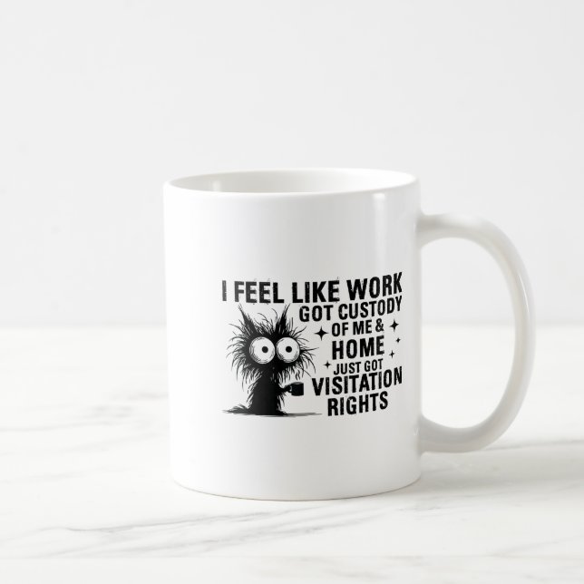 Funny Sarcastic Cat I Feel Like Work Got Custody O Kaffeetasse (Rechts)