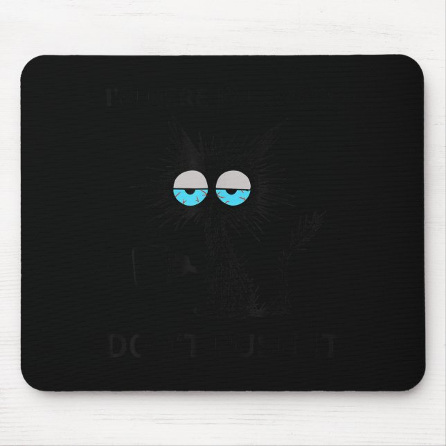 Funny Sarcastic Cat Meme Ich bin hier bin ich bin  Mousepad (Vorne)