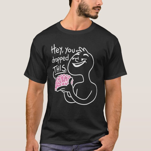 Funny Sarcastic Dumb Brain Hey, du hast das fallen T-Shirt (Vorderseite)