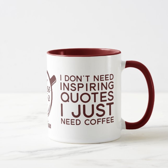 Funny Sarcastic Ich brauche kein inspirierendes Zi Tasse (Rechts)