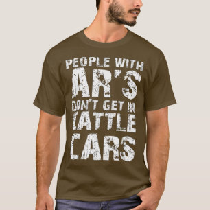 Funny Sarcastic Leute mit ARs kommen nicht in Rind T-Shirt