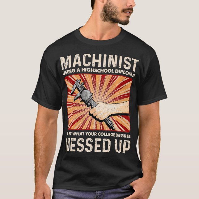 Funny Sarcastic Machinist Machine Operator Geschen T-Shirt (Vorderseite)