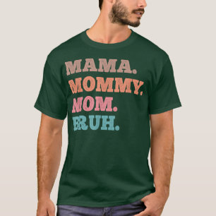 Funny Sarcastic Mama Mama Mommy Mama Bruh Mama Sar T-Shirt