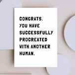 Funny Sarcastic New Baby Card Karte<br><div class="desc">Einfache und sarkastische Karte, die einen Glückwunsch an einen Freund oder ein Familienmitglied schickt. Schicken Sie uns eine Nachricht mit dem Beifall für ein neues Baby oder eine neue Schwangerschaft.</div>