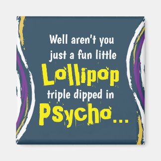 Funny Sarcastic Psycho Sprichwort Magnet