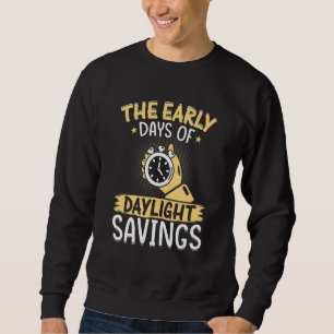 Funny Sarcastic Quote Clock Change Daylight Retten Sweatshirt