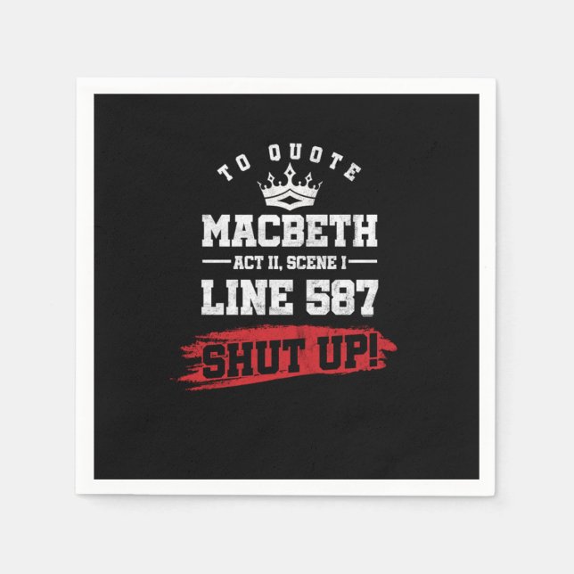 Funny Sarcastic Quote Macbeth Line 587 Shut Up Serviette (Vorderseite)
