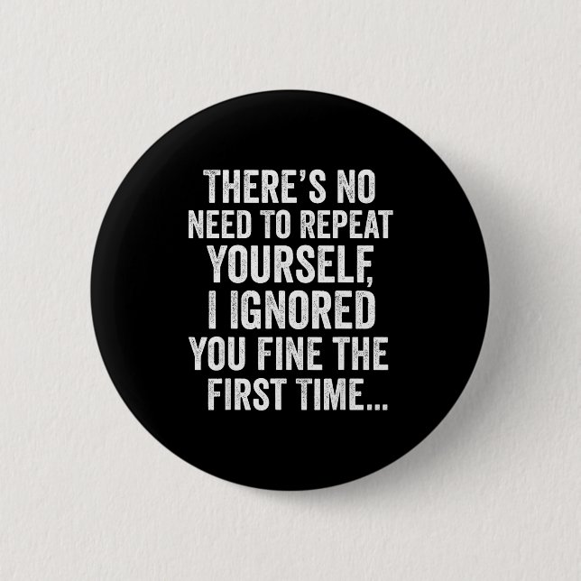 Funny Sarcastic Quote No Need To Repeat Yourself M Button (Vorderseite)