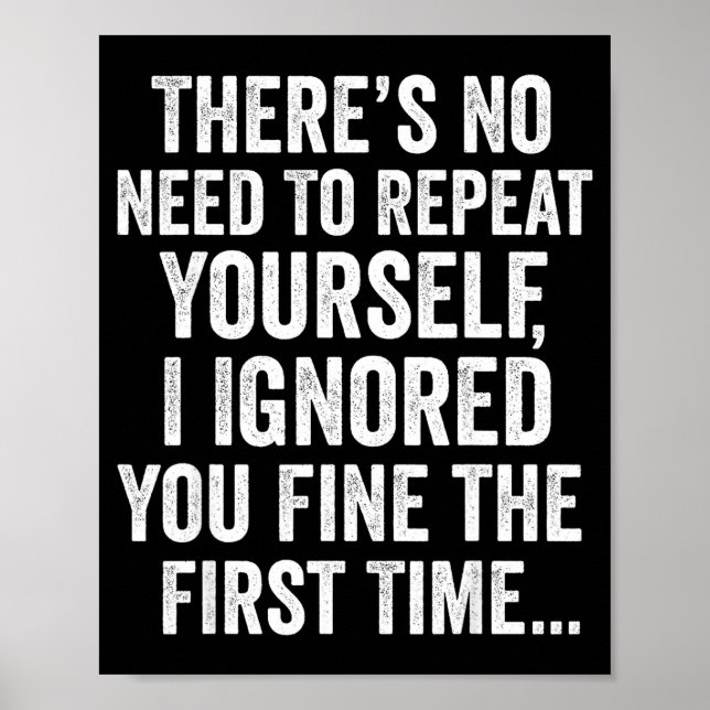 Funny Sarcastic Quote No Need To Repeat Yourself M Poster (Vorne)