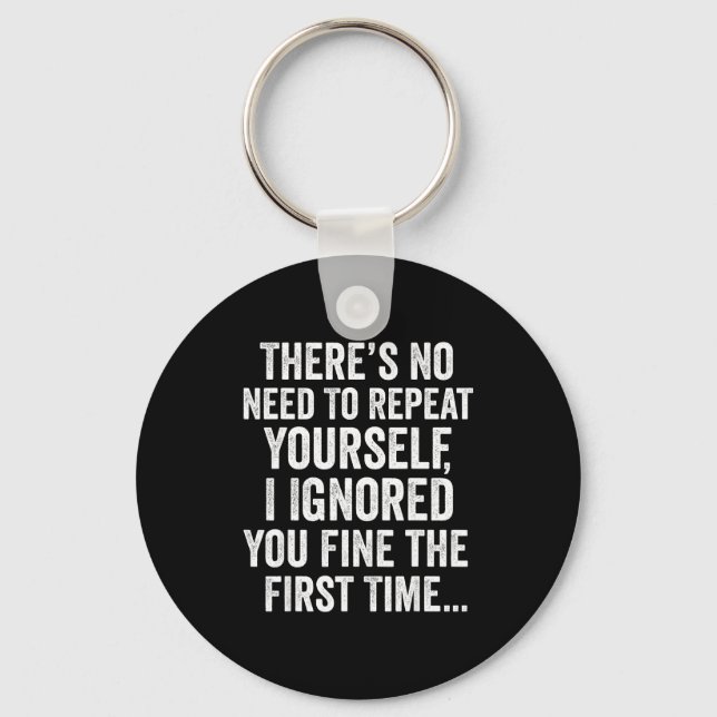 Funny Sarcastic Quote No Need To Repeat Yourself M Schlüsselanhänger (Vorderseite)