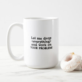Funny Sarcastic Quote Office Job Coffee Mug Kaffeetasse