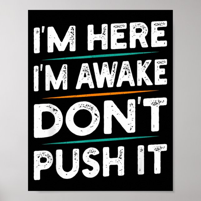 Funny Sarcastic Quote Saying Motivation I'm Here I Poster (Vorne)