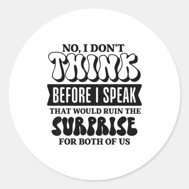 Funny Sarcastic Quote Think Before Speak  Runder Aufkleber (Vorderseite)