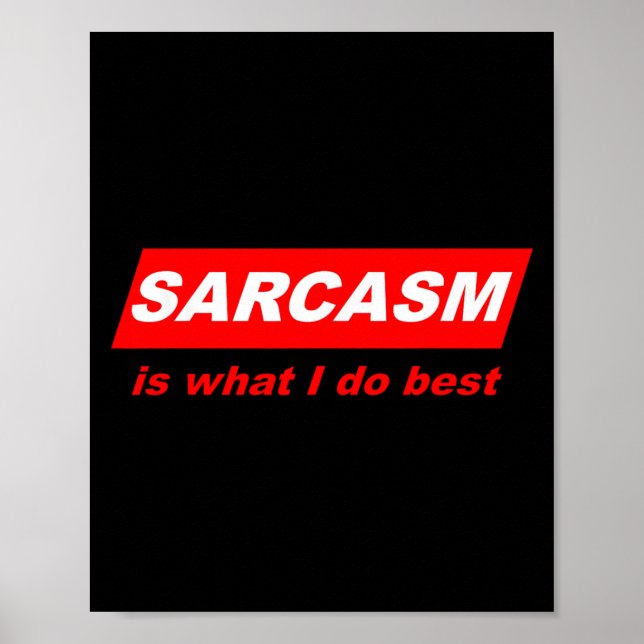 Funny Sarcastic Sarcasm Is What I Do Nerdy Gift  Poster (Vorne)