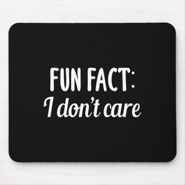 Funny Sarcastic Saying Fun Fact I Don't Care Gift  Mousepad (Vorne)