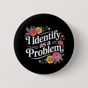 Funny Sarcastic Spaß Zitat Frauen, die ich als ein Button