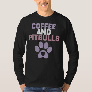 Funny Sarcastic Sprichwort Kaffee und Pitbuls Hund T-Shirt