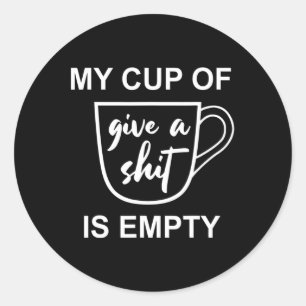 Funny Sarcastic Sprichwort My Cup of Give A - is l Runder Aufkleber