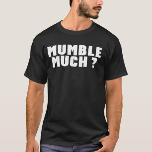 Funny Sarcastic Text Zitat murmeln viel lustiges Z T-Shirt