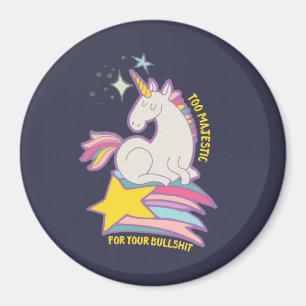 Funny Sarcastic Unicorn zu majestätisch für Ihre B Magnet