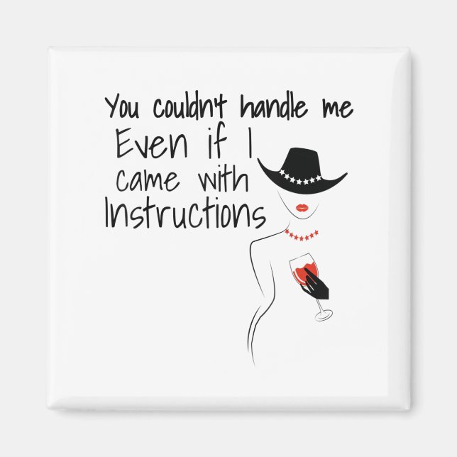 Funny Sarcastic You Couldn't Handle Me Women Wine  Magnet (Vorne)