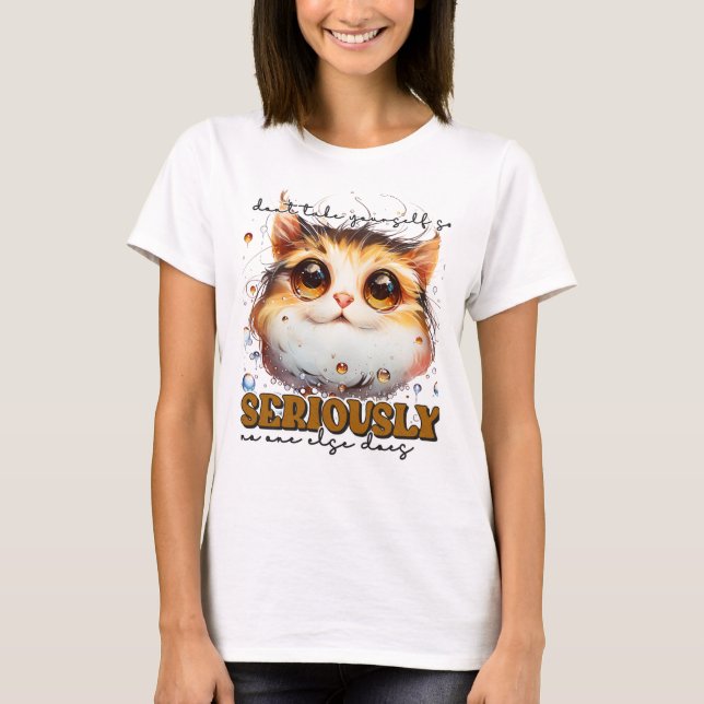 Funny Sarkasmus Katzenart T-Shirt (Vorderseite)