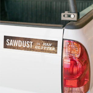 Funny SAWDUST IS MAN GLITTER Autoaufkleber