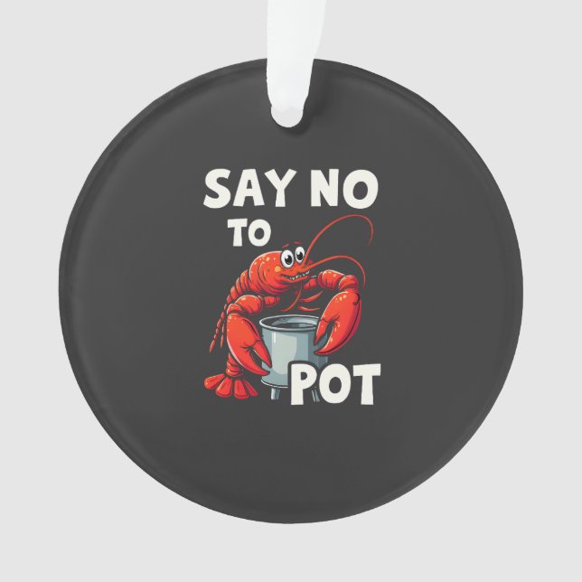 Funny Say No to Pot mit Crab Hummer Ornament (Vorderseite)