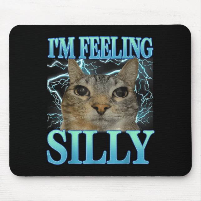Funny Saying Cat Lover I'm Feeling Silly Cat Meme  Mousepad (Vorne)