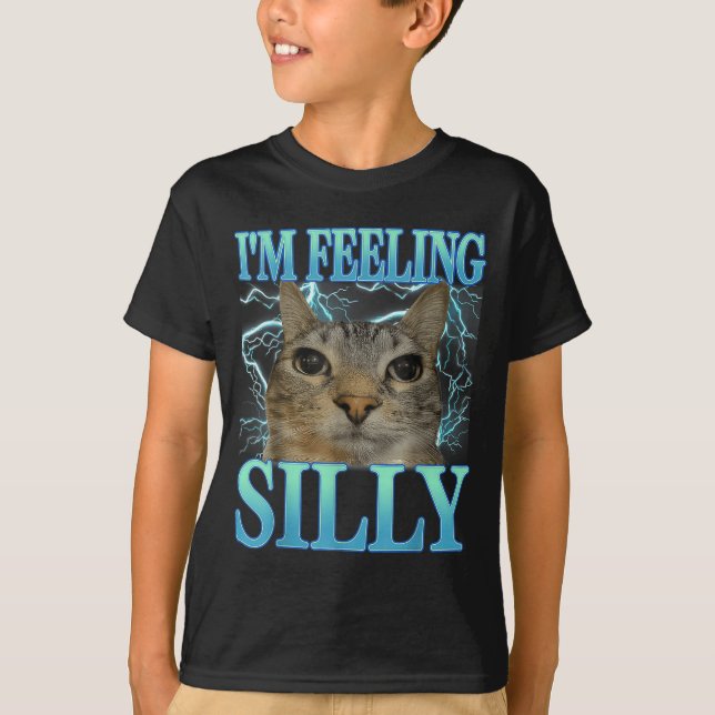 Funny Saying Cat Lover I'm Feeling Silly Cat Meme  T-Shirt (Vorderseite)