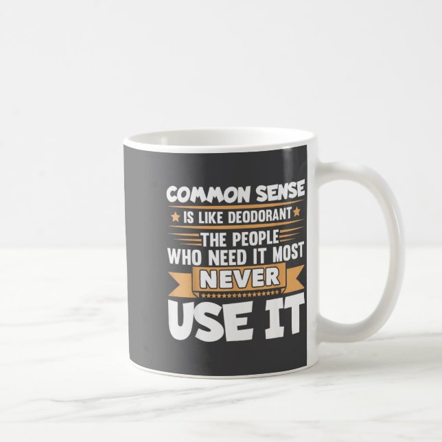 Funny Saying Common Sense Is Like Deodorant Joke W Kaffeetasse (Rechts)