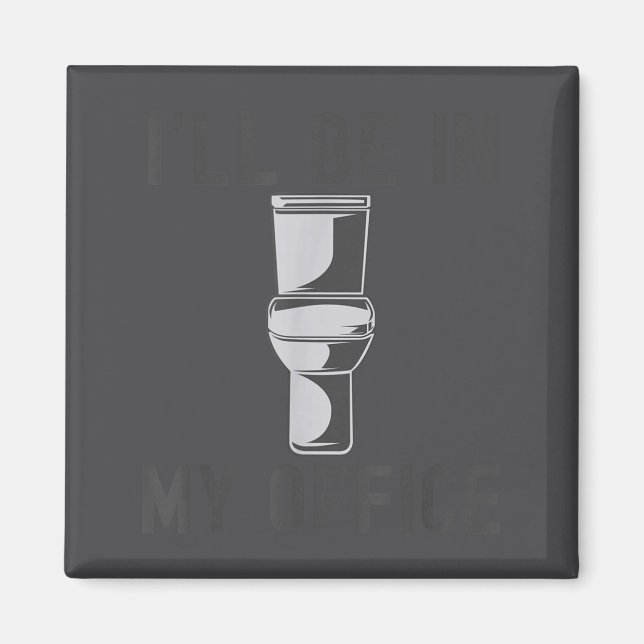 Funny Saying Gift Tee I'll Be In My Office Humor J Magnet (Vorne)