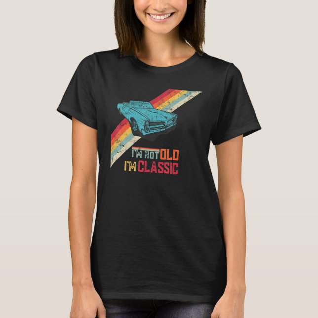 Funny Saying I'm Not Old I'm Classic Retro Cool Ca T-Shirt (Vorderseite)