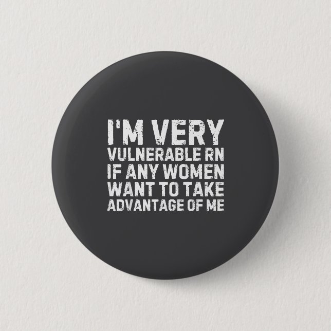 Funny Saying I'm Very Vulnerable Rn Any Women Sarc Button (Vorderseite)