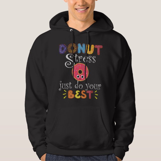 Funny Saying Test Day Gift Teacher - Donut Stress  Hoodie (Vorderseite)