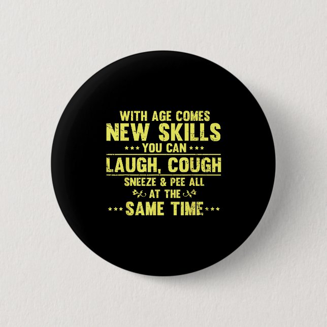 Funny Saying With Age Comes New Skills Sarcastic W Button (Vorderseite)