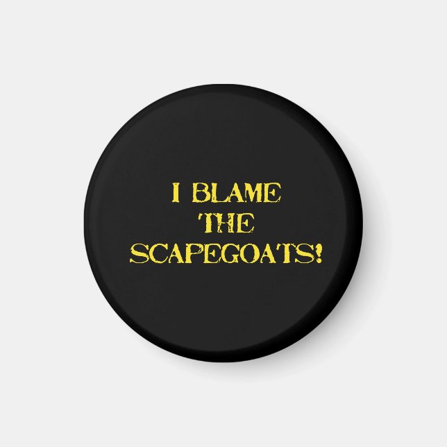 Funny Scapegoat Quote A Bold Statement on Blame Magnet (Vorne)