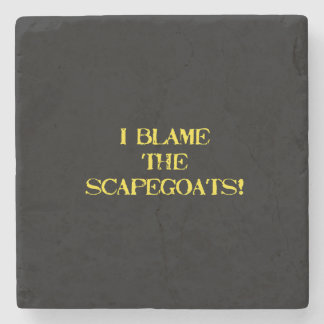 Funny Scapegoat Quote A Bold Statement on Blame Steinuntersetzer