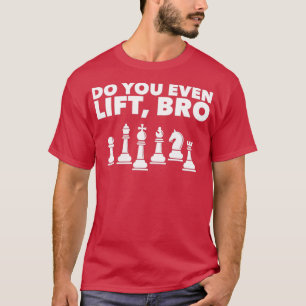 Funny Schach Player Design Lift Bro 1 T-Shirt